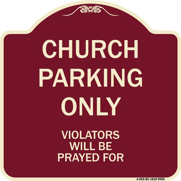 Signmission Designer Series-Church Parking Only Violators Will Be Prayed For, 18" x 18", BU-1818-9990 A-DES-BU-1818-9990 - main